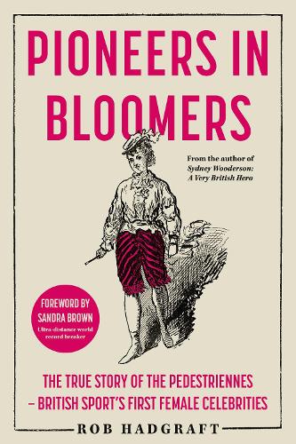 Бумажная книга «Pioneers in Bloomers: The True Story of the Pedestriennes - British Sport’s First Female Celebrities», автор Роб Хадграфт - фото №1