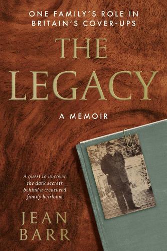 Бумажная книга «The Legacy: A Memoir: One family's role in Britain's cover-ups», автор Жан Барр - фото №1