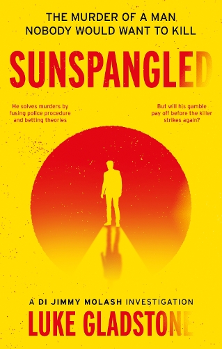 Бумажная книга «Sunspangled: The murder of a man nobody would want to kill», автор Люк Гладстон - фото №1