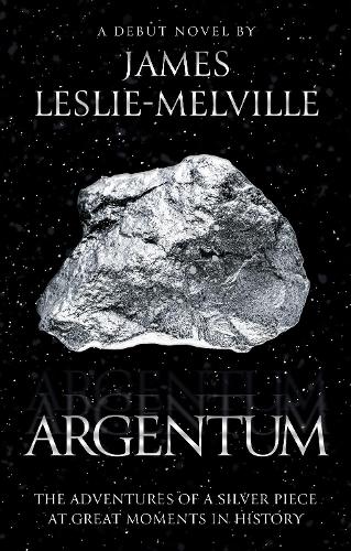 Бумажная книга «Argentum: The Adventures of a Silver Piece at Great Moments in History», автор Джеймс Лесли-Мелвилл - фото №1