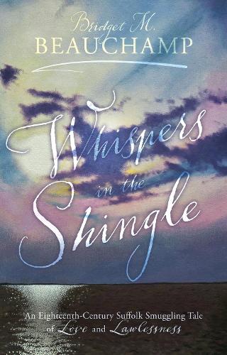 Бумажная книга «Whispers in the Shingle: An Eighteenth-Century Suffolk Smuggling Tale of Love and Lawlessness», автор Бриджет М. Бошамп - фото №1