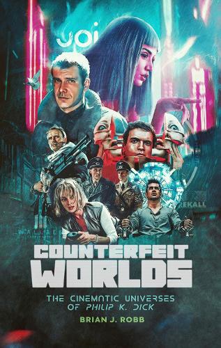 Паперова книга «Counterfeit Worlds: The Cinematic Universes of Philip K. Dick», автор Брайан Дж. Робб - фото №1