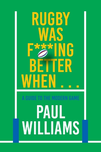 Бумажная книга «Rugby Was F***ing Better When...: A Guide to the Modern Game», автор Пол Уильямс - фото №1
