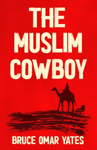 Бумажная книга «The Muslim Cowboy», автор Брюс Омар Йейтс - фото №1
