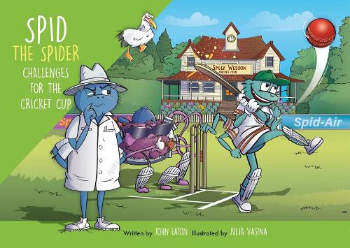 Бумажная книга «Spid the Spider Challenges for the Cricket Cup: A Funny Sports Adventure About Teamwork and Fair Play», автор Джон Итон - фото №1