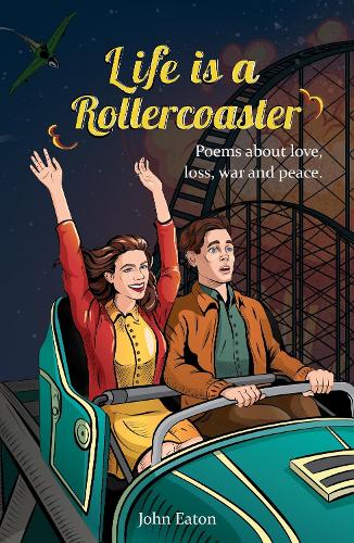 Бумажная книга «Life is a Rollercoaster: Poems about love, loss, war and peace», автор Джон Итон - фото №1