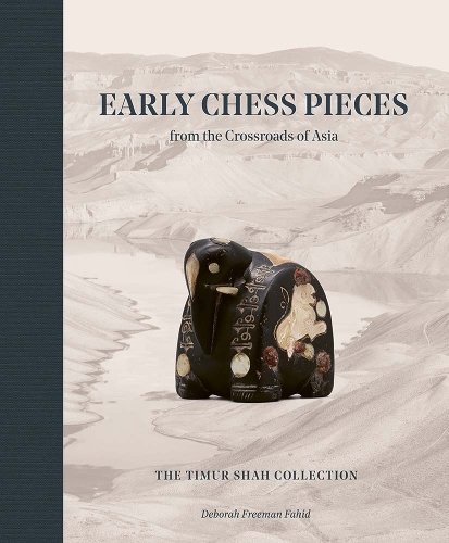 Бумажная книга «Early Chess Pieces from the Crossroads of Asia: The Timur Shah Collection», автор Дебора Фриман Фахид - фото №1