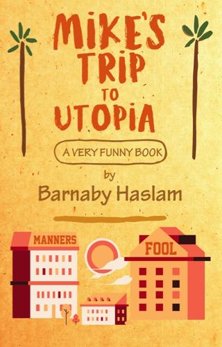 Бумажная книга «Mike's Trip To Utopia: A Very Funny Book», автор Барнаби Хаслам - фото №1