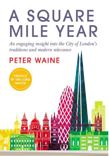 Бумажная книга «A Square Mile Year: An engaging insight into the City of London's traditions and modern relevance», автор Питер Вейн - фото №1