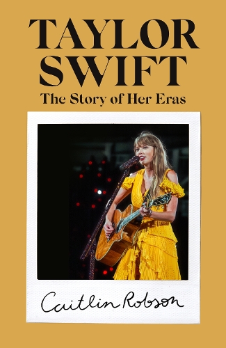 Бумажная книга «Taylor Swift: The Story of Us - A Swiftie's Journey Across the Eras», автор Кейтлин Робсон - фото №1