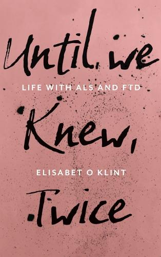 Бумажная книга «Until We Knew: Life With MND/ALS and FTD», автор Элизабет О. Клинт - фото №1