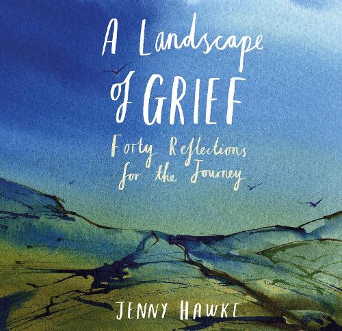 Бумажная книга «A Landscape of Grief: Forty reflections for the journey», автор Дженни Хоук - фото №1