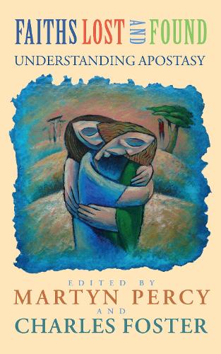 Бумажная книга «Faiths Lost and Found: Understanding Apostasy», авторов Чарльз Фостер, Мартин Перси - фото №1