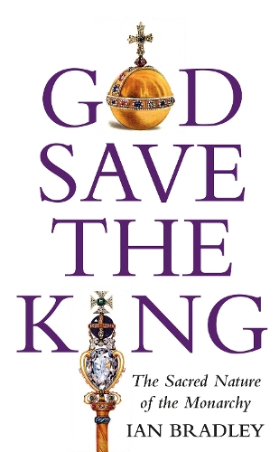 Паперова книга «God Save The King: The Sacred Nature of the Monarchy», автор Ян Бредлі - фото №1