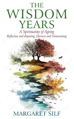 Бумажная книга «The Wisdom Years: A Spirituality of Ageing: Reflection and Ripening, Harvest and Homecoming», автор Маргарет Силф - фото №1