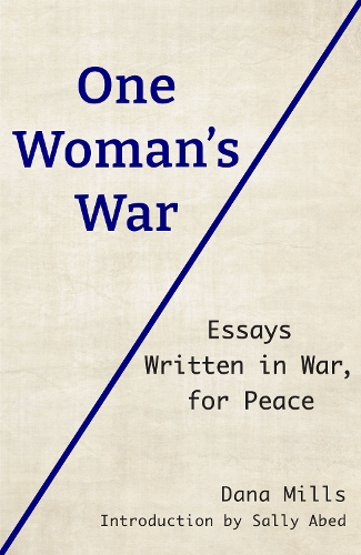 Бумажная книга «One Woman's War: Essays Written in War, for Peace», автор Дана Миллс - фото №1