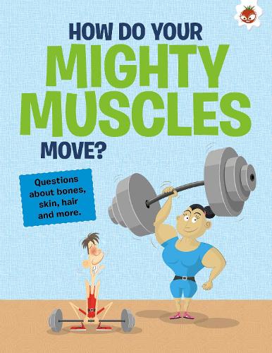 Бумажная книга «The Curious Kid's Guide To The Human Body: HOW DO YOUR MIGHTY MUSCLES MOVE?: STEM», автор Джон Фарндон - фото №1