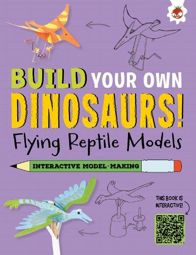 Бумажная книга «Flying Reptile Models: Build Your Own Dinosaurs - Interactive Model Making STEAM», автор Роб Айвз - фото №1