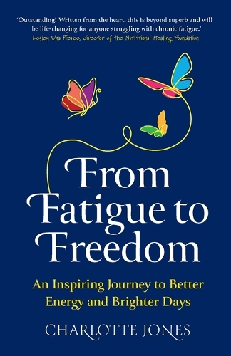 Бумажная книга «From Fatigue to Freedom: An inspiring journey to better energy and brighter days», автор Шарлотта Джонс - фото №1