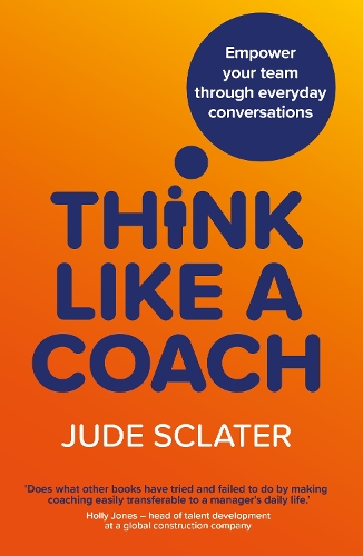 Паперова книга «Think Like a Coach: Empower your team through everyday conversations», автор Джуд Слейтер - фото №1