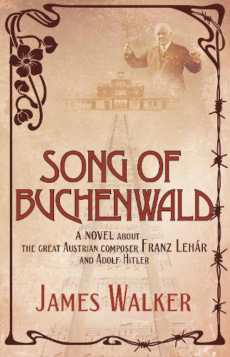 Бумажная книга «Song of Buchenwald: A novel about the great Austrian composer Franz Lehar and Adolf Hitler», автор Джеймс Уокер - фото №1