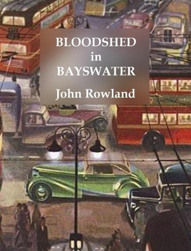 Бумажная книга «Bloodshed in Bayswater», автор Джон Роуленд - фото №1