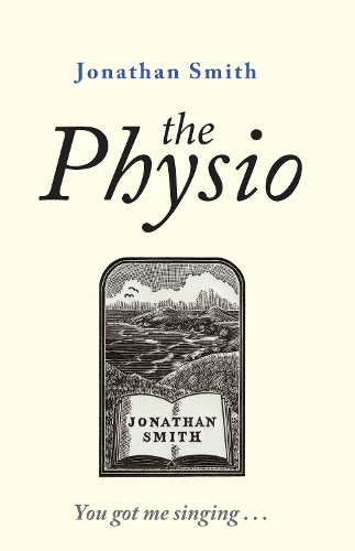Бумажная книга «The Physio: You Got Me Singing ...», автор Джонатан Смит - фото №1