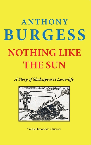 Паперова книга «Nothing Like The Sun: A Story of Shakespeare's Love-life», автор Ентоні Берджесс - фото №1