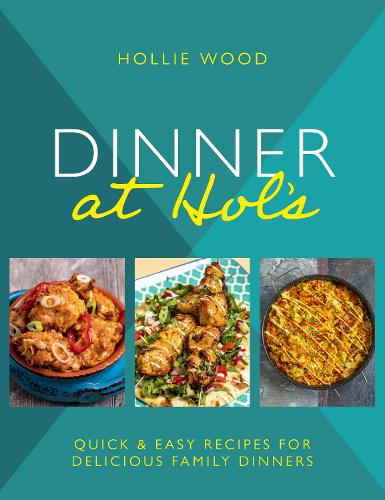 Бумажная книга «Dinner At Hol's: Quick and easy recipes for delicious family dinners», автор Холли Вуд - фото №1