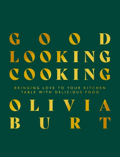 Бумажная книга «Good Looking Cooking: Bringing love to your kitchen table with delicious food», автор Оливия Берт - фото №1