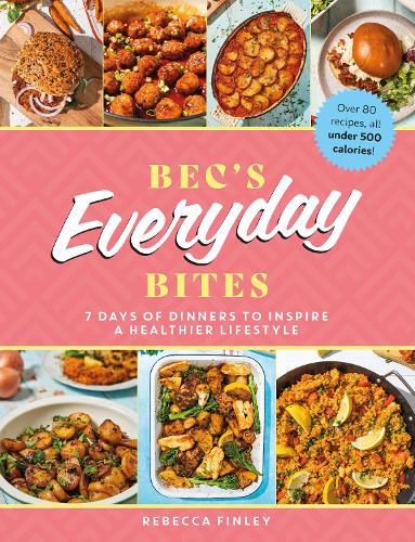 Бумажная книга «Bec's Everyday Bites: 7 days of dinners to inspire a healthier lifestyle», автор Ребекка Финли - фото №1