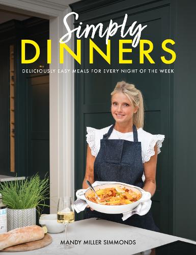 Бумажная книга «Simply Dinners: Deliciously easy meals for every night of the week», автор Мэнди Миллер Симмондс - фото №1