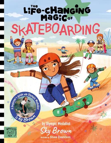 Бумажная книга «The Life Changing Magic of Skateboarding: A Beginner's Guide with Olympic Medalist Sky Brown» - фото №1