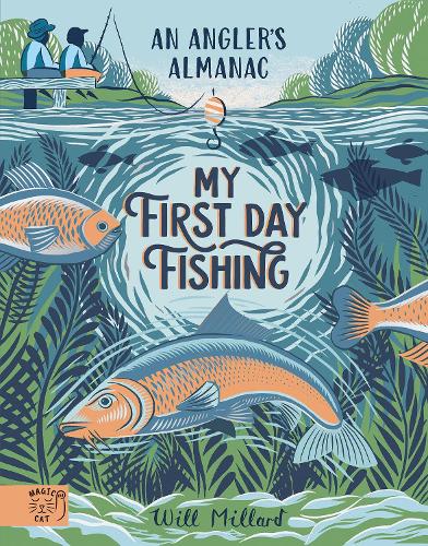 Бумажная книга «My First Day Fishing: An Angler's Almanac; with a foreword from Jeremy Wade», автор Уилл Миллард - фото №1