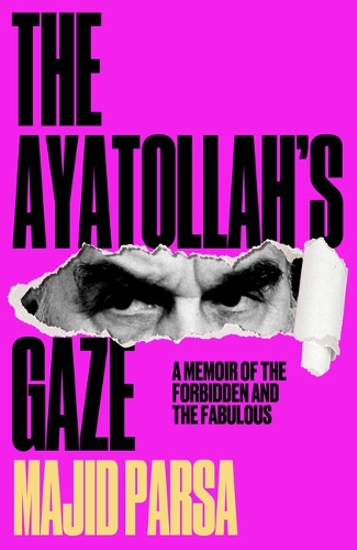 Бумажная книга «The Ayatollah's Gaze: A Memoir of the Forbidden and Fabulous», автор Маджид Парса - фото №1