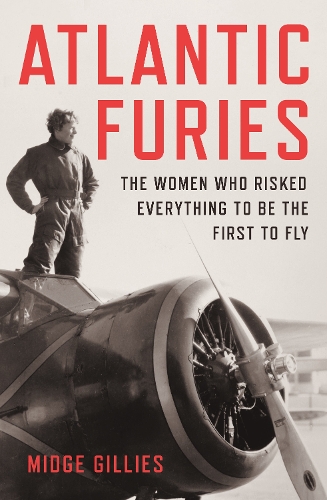 Бумажная книга «Atlantic Furies: The Women Who Risked Everything to be the First to Fly», автор Мидж Гиллис - фото №1
