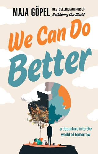 Бумажная книга «We Can Do Better: a departure into the world of tomorrow», автор Майя Гёпель - фото №1