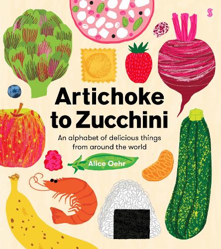 [object Object] «Artichoke to Zucchini: an alphabet of delicious things from around the world», автор Еліс Ор - фото №1