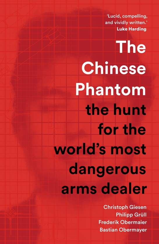 Паперова книга «The Chinese Phantom: the hunt for the world’s most dangerous arms dealer», авторів Бастіан Обермайєр, Крістоф Гізен, Фредерік Обермайєр, Філіп Грюлль - фото №1