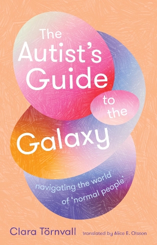 Бумажная книга «The Autist’s Guide to the Galaxy: navigating the world of ‘normal people’», автор Клара Тёрнвалль - фото №1