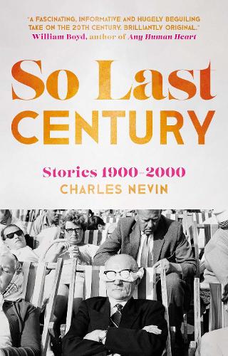 Бумажная книга «So Last Century: Stories 1900-2000», автор Чарльз Невин - фото №1
