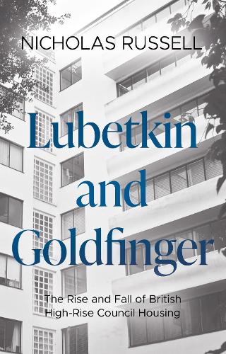 Паперова книга «Lubetkin and Goldfinger: The Rise and Fall of British High-Rise Council Housing», автор Ніколас Рассел - фото №1