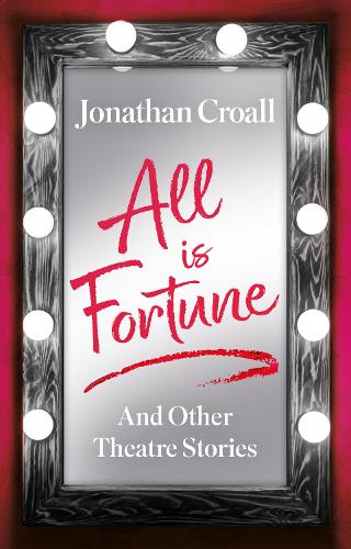 Бумажная книга «All is Fortune: And Other Theatre Stories», автор Джонатан Кролл - фото №1
