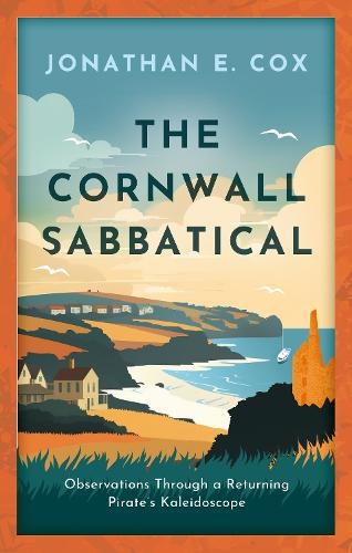 Бумажная книга «The Cornwall Sabbatical: Observations Through a Returning Pirate’s Kaleidoscope», автор Джонатан Кокс - фото №1