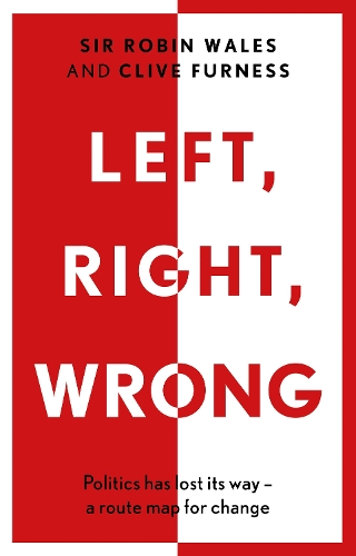 Бумажная книга «Left, Right, Wrong: Politics has lost its way – a route map for change», авторов Клайв Фернесс, Робин Уэльс - фото №1