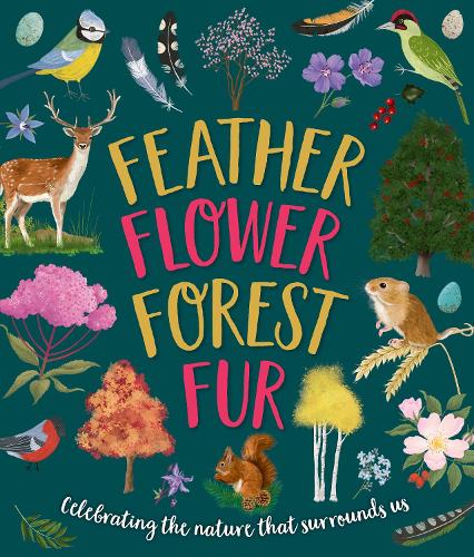 [object Object] «Feather, Flower, Forest, Fur: Celebrating The Nature That Surrounds Us», авторов Кэролайн Роулендс, Сара Уолден - фото №1