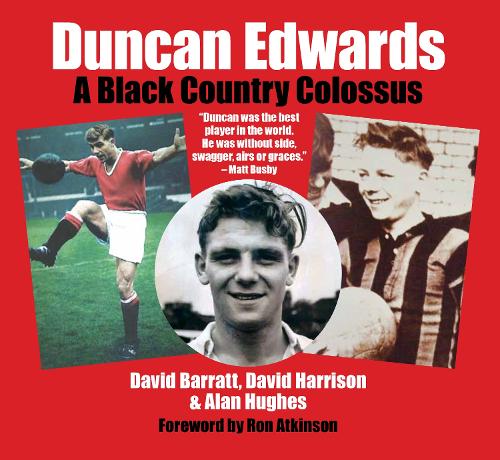 Бумажная книга «Duncan Edwards: A Black Country Colossus», автор Дэвид Барратт - фото №1