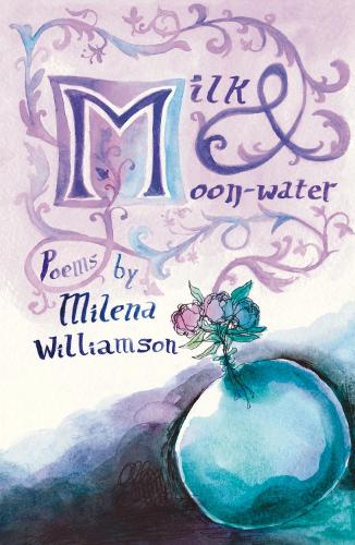 Паперова книга «Milk & Moon-water: Charm Poems», автор Мілена Вільямсон - фото №1