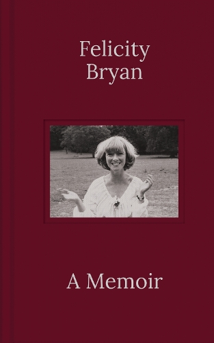Паперова книга «Felicity Bryan: A Memoir», автор Фелісіті Брайан - фото №1
