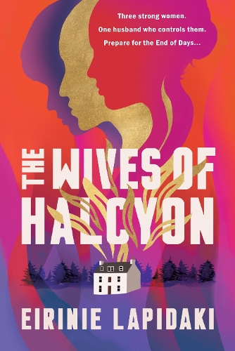 [object Object] «The Wives of Halcyon: Three strong women. One husband who controls them. And now the End of Days approaches.», автор Ейріні Лапідакі - фото №1